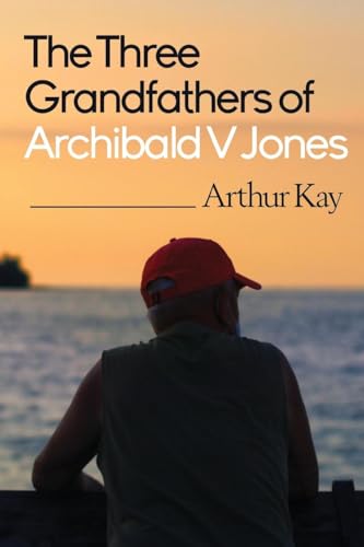 The Three grandfathers of Archibald V Jones