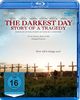 The Darkest Day - Story Of A Tragedy [Blu-ray]