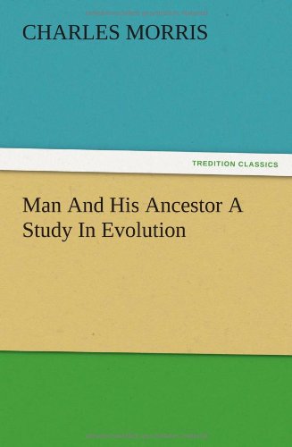 Man And His Ancestor A Study In Evolution