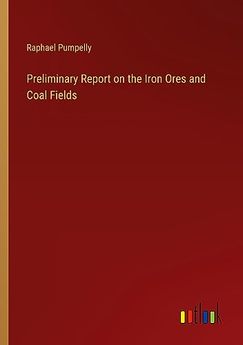 Preliminary Report on the Iron Ores and Coal Fields