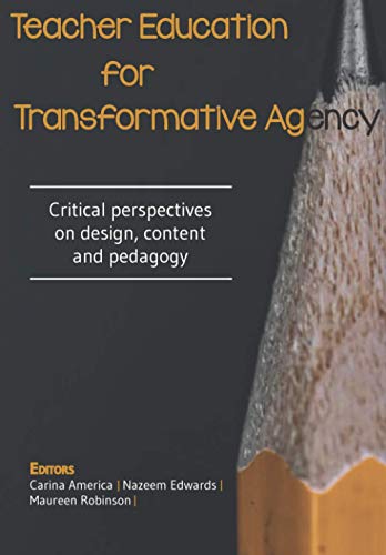 Teacher Education for Transformative Agency: Critical perspectives on design, content and pedagogy