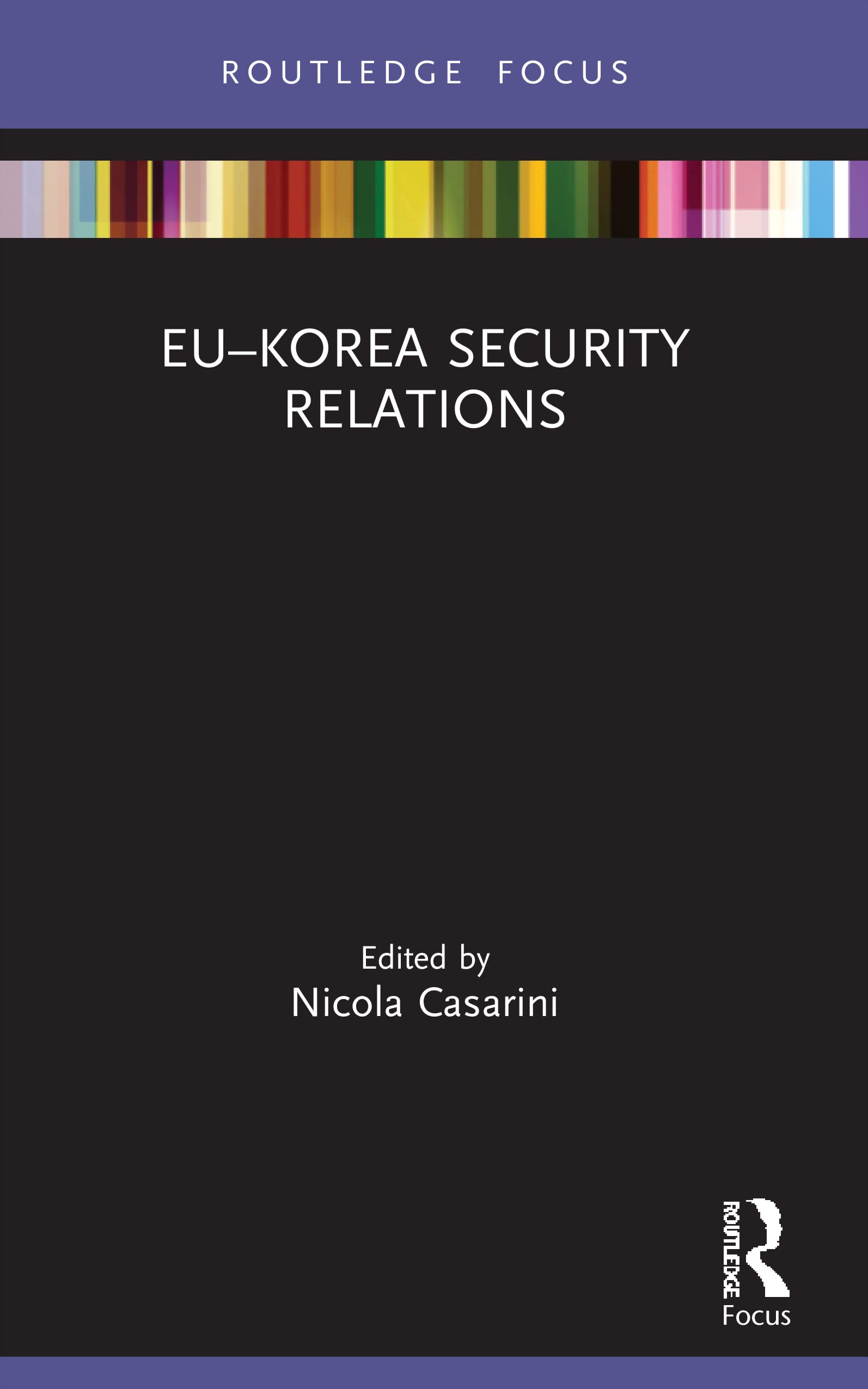 EU–Korea Security Relations (Routledge Advances in European Politics)