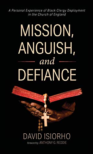 Mission, Anguish, and Defiance: A Personal Experience of Black Clergy Deployment in the Church of England