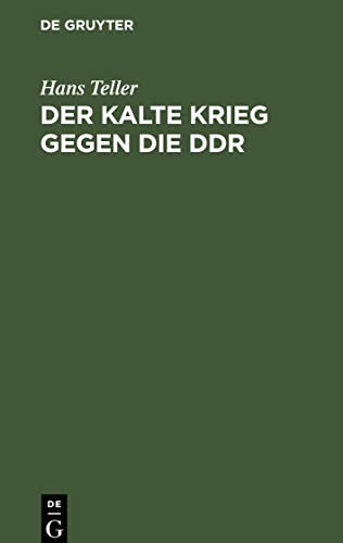 Der kalte Krieg gegen die DDR: Von seinen Anfängen bis 1961