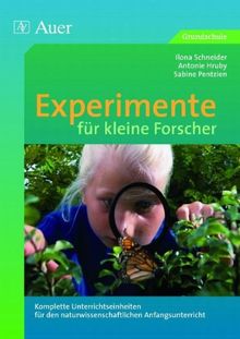 Experimente für kleine Forscher: Unterrichtseinheiten für den naturwissenschaftlichen Anfangsunterricht: Komplette Unterrichtseinheiten für den naturwissenschaftlichen Anfangsunterricht