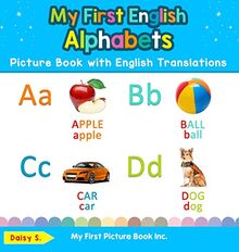 My First English Alphabets Picture Book with English Translations: Bilingual Early Learning & Easy Teaching English Books for Kids (Teach & Learn Basic English Words for Children, Band 1)