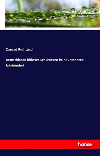 Deutschlands höheres Schulwesen im neunzehnten Jahrhundert