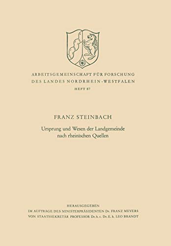 Ursprung und Wesen der Landgemeinde nach rheinischen Quellen (Arbeitsgemeinschaft für Forschung des Landes Nordrhein-Westfalen) (German Edition) ... des Landes Nordrhein-Westfalen, 87, Band 87)