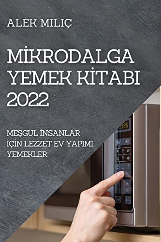 M¿KRODALGA YEMEK K¿TABI 2022: ME¿GUL ¿NSANLAR ¿ǿN LEZZET EV YAPIMI YEMEKLER