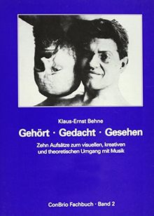 Gehört - Gedacht - Gesehen: Zehn Aufsätze zum visuellen, kreativen und theoretischen Umgang mit Musik (ConBrio Fachbuch)