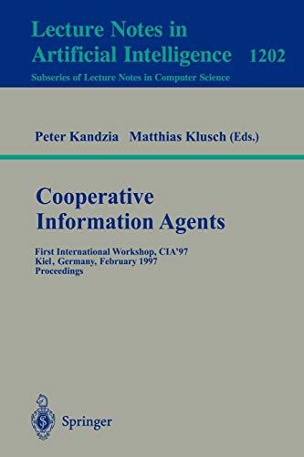 Cooperative Information Agents: First International Workshop, CIA'97 Kiel, Germany, February 26-28, 1997 Proceedings (Lecture Notes in Computer Science, 1202, Band 1202)
