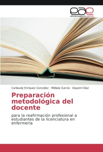 Preparación metodológica del docente: para la reafirmación profesional a estudiantes de la licenciatura en enfermería
