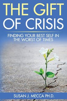 The Gift of Crisis: Finding your best self in the worst of times