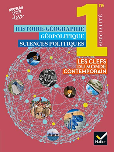 Histoire géographie, géopolitique et sciences politiques 1re spécialité : les clés du monde contemporain : nouveau lycée 2019