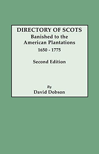 Directory of Scots Banished to the American Plantations, 1650-1775. Second Edition