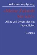 »Meine Zukunft bin ich!«: Alltag und Lebensplanung Jugendlicher