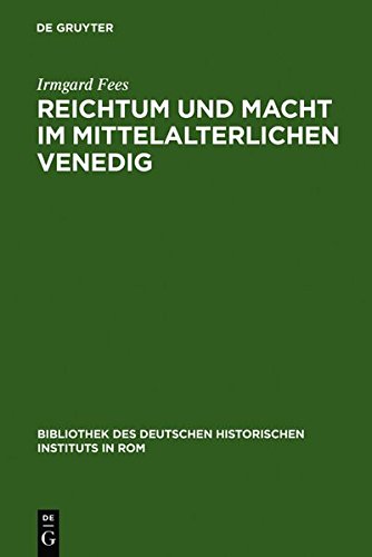 Reichtum und Macht im mittelalterlichen Venedig: Die Familie Ziani (Bibliothek des Deutschen Historischen Instituts in Rom, Band 68)