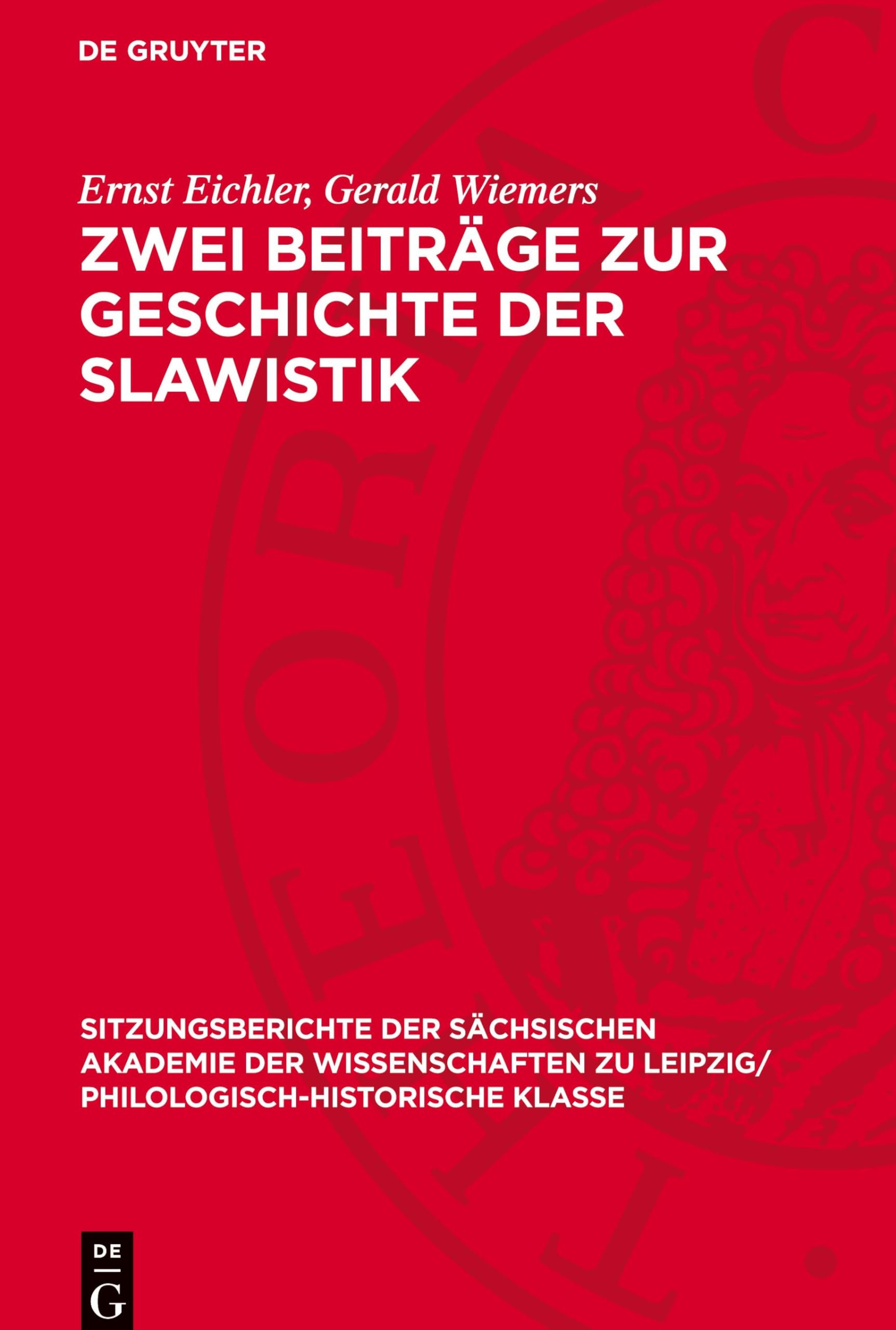 Zwei Beiträge zur Geschichte der Slawistik (Sitzungsberichte der Sächsischen Akademie der Wissenschaften zu Leipzig/ Philologisch-Historische Klasse, 128,2)