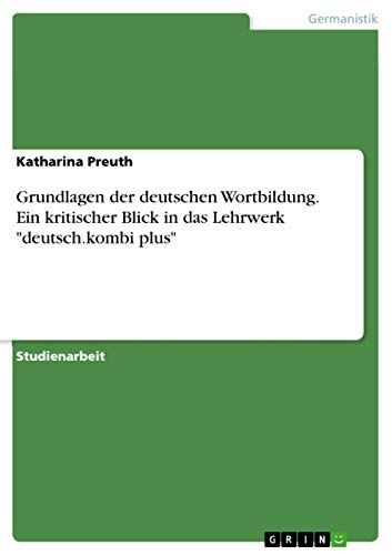 Grundlagen der deutschen Wortbildung. Ein kritischer Blick in das Lehrwerk deutsch.kombi plus