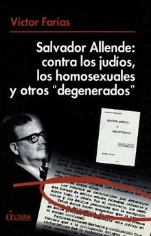 Salvador Allende : contra los judíos, los homosexuales y otros "degenerados"