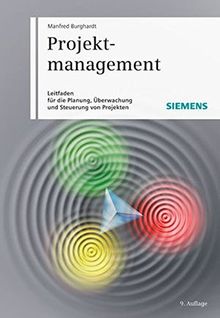 Projektmanagement: Leitfaden für die Planung, Überwachung und Steuerung von Projekten