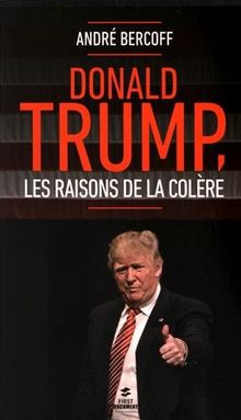 Donald Trump, les raisons de la colère