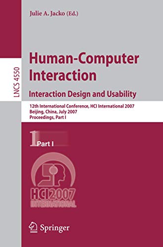 Human-Computer Interaction. Interaction Design and Usability: 12th International Conference, HCI International 2007, Beijing, China, July 22-27, 2007, ... Notes in Computer Science, 4550, Band 4550)