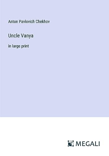 Uncle Vanya: in large print