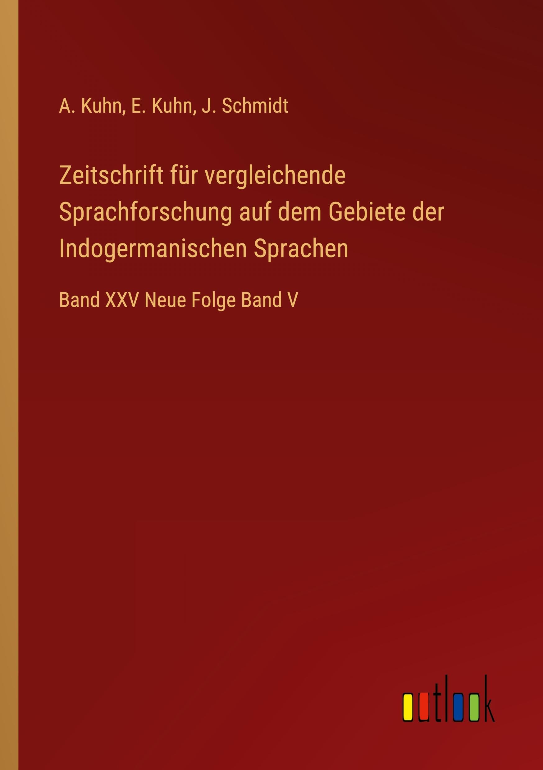 Zeitschrift für vergleichende Sprachforschung auf dem Gebiete der Indogermanischen Sprachen: Band XXV Neue Folge Band V