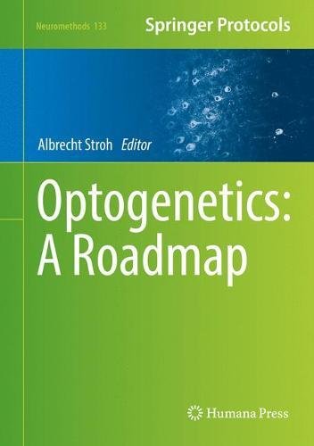 Optogenetics: A Roadmap (Neuromethods, Band 133)