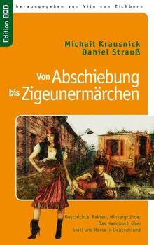 Von Abschiebung  bis  Zigeunermärchen: Geschichte, Fakten, Hintergründe:  Das Handbuch zu Sinti und Roma  in Deutschland