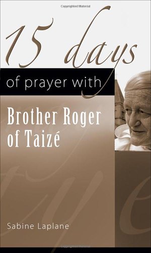 15 Days of Prayer with Brother Roger of Taize (15 Days of Prayer (New City Press))