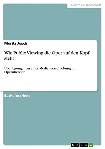 Wie Public Viewing die Oper auf den Kopf stellt: Überlegungen zu einer Medienverschiebung im Opernbereich