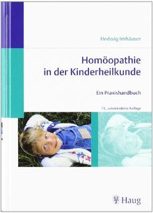 Homöopathie in der Kinderheilkunde: Ein Praxishandbuch