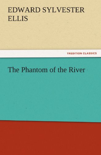 The Phantom of the River (TREDITION CLASSICS)
