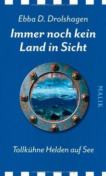 Immer noch kein Land in SIcht: Tollkühne Helden auf See: TollkÃ1/4hne Helden auf See