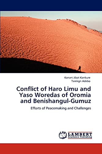 Conflict of Haro Limu and Yaso Woredas of Oromia and Benishangul-Gumuz: Efforts of Peacemaking and Challenges