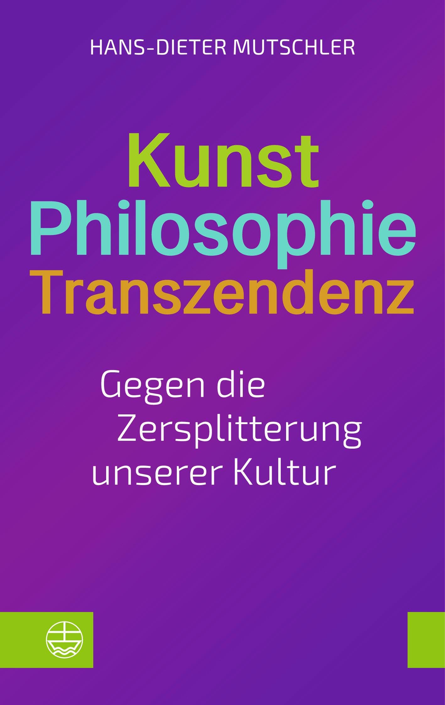 Kunst – Philosophie – Transzendenz: Gegen die Zersplitterung unserer Kultur