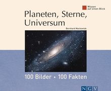 Wissen auf einen Blick - Planeten, Sterne, Universum: 100 Bilder, 100 Fakten