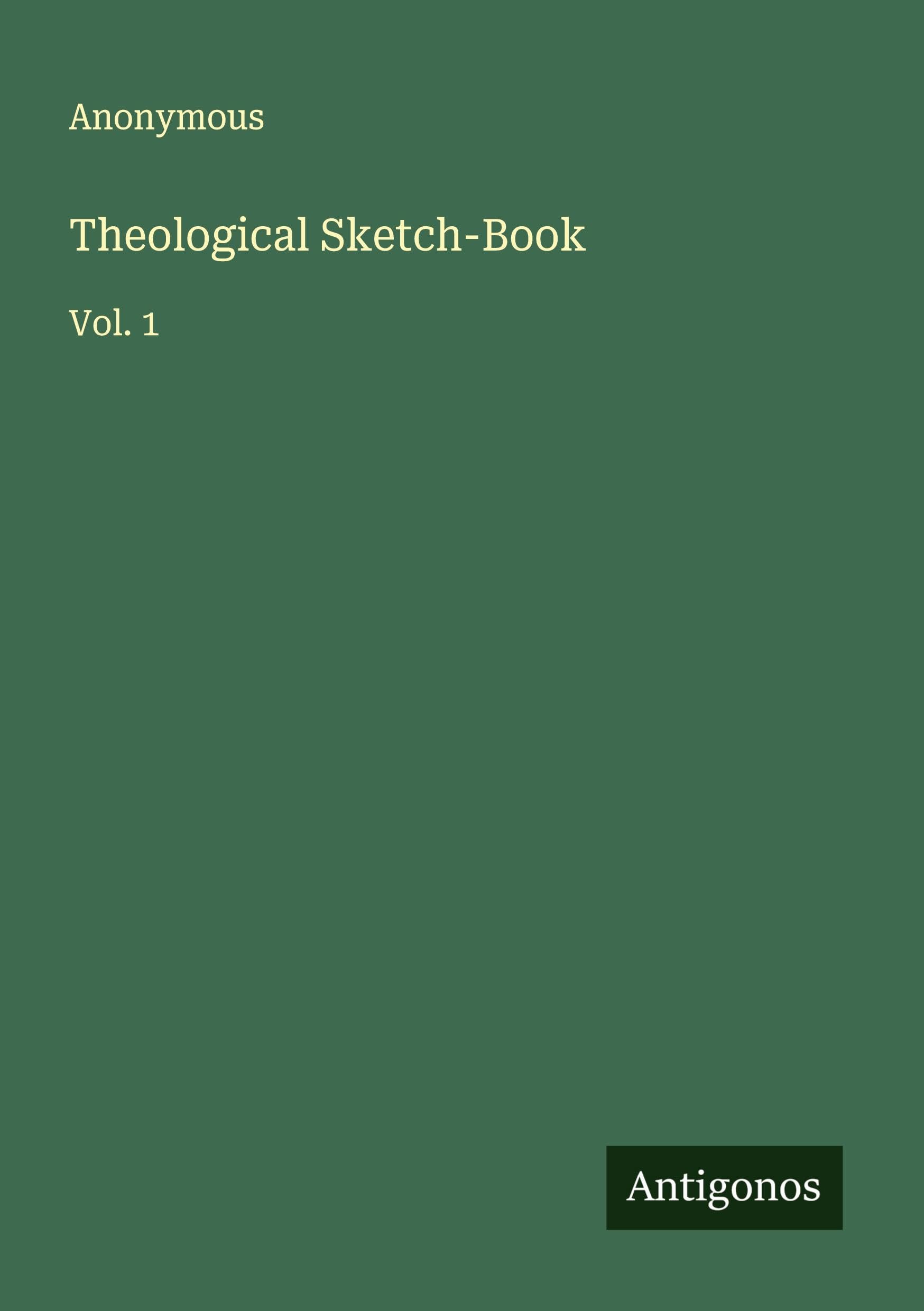 Theological Sketch-Book: Vol. 1