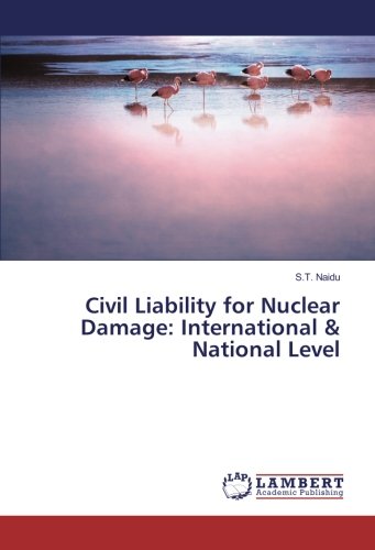 Civil Liability for Nuclear Damage: International & National Level