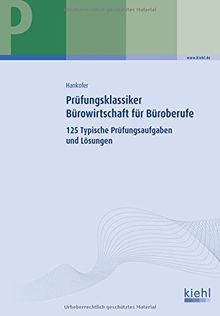 Prüfungsklassiker Bürowirtschaft für Büroberufe: 125 Typische Prüfungsaufgaben und Lösungen