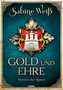 Gold und Ehre: Historischer Roman