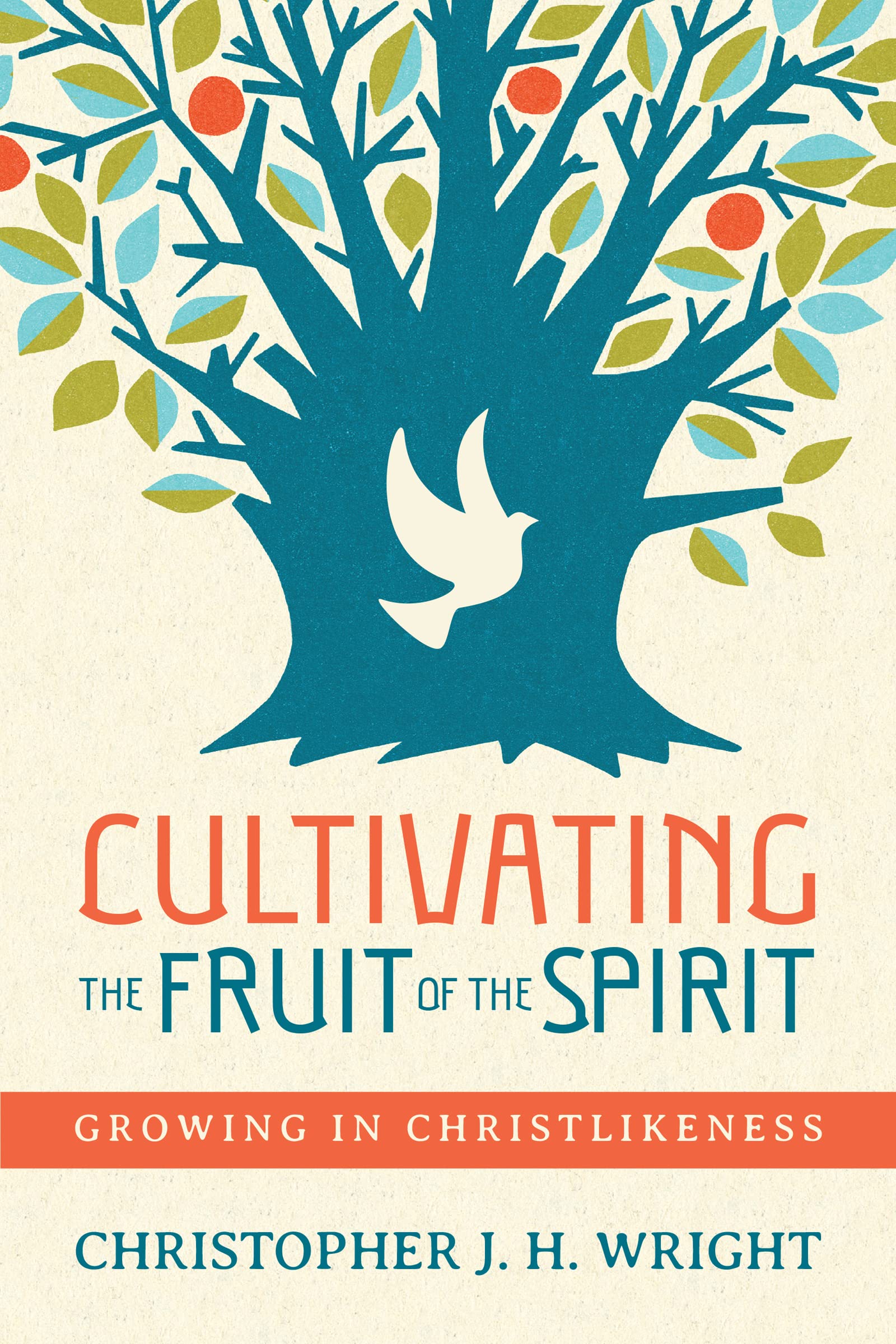 Wright, Christopher J. H. Cultivating The Fruit Of The Spirit, Growing In Christlikeness