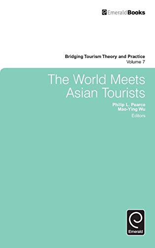 The World Meets Asian Tourists (Bridging Tourism Theory and Practice, 7, Band 7)