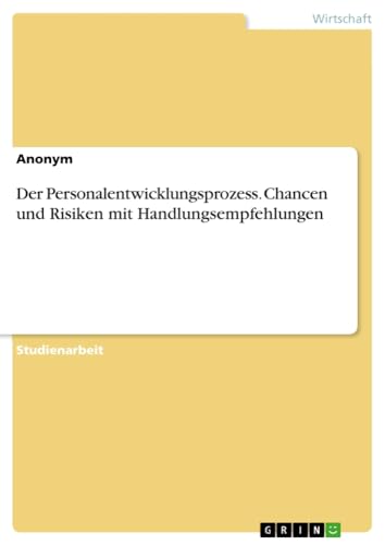 Der Personalentwicklungsprozess. Chancen und Risiken mit Handlungsempfehlungen