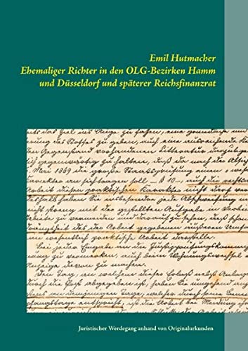 Emil Hutmacher: Ehemaliger Richter in den OLG-Bezirken Hamm und Düsseldorf und späterer Reichsfinanzrat