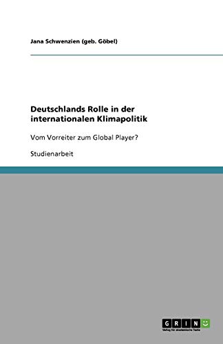 Deutschlands Rolle in der internationalen Klimapolitik: Vom Vorreiter zum Global Player?