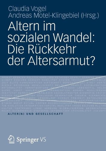 Altern im Sozialen Wandel: Die Rückkehr der Altersarmut? (Alter(n) und Gesellschaft) (German Edition)