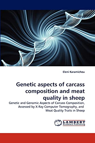Genetic aspects of carcass composition and meat quality in sheep: Genetic and Genomic Aspects of Carcass Composition, Assessed by X-Ray Computer Tomography, and Meat Quality Traits in Sheep